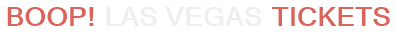 BOOP! Las Vegas Tickets